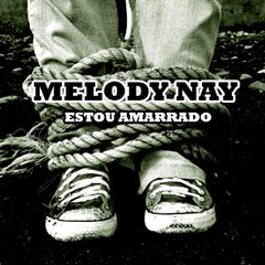 Melody Nay - Estou Amarrado (Guetto Zouk) 2016