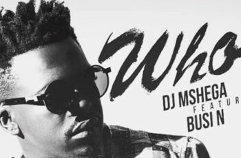 DJ Mshega & Busi N – Who? (Afro House) 2016