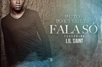 Puto Português Feat. Lil Saint – Fala Só (Kizomba) 2016