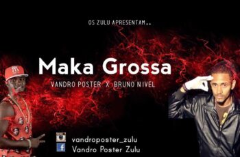 Vandro Poster Ft. Bruno Nível – Maka Grossa (Kuduro) 2016
