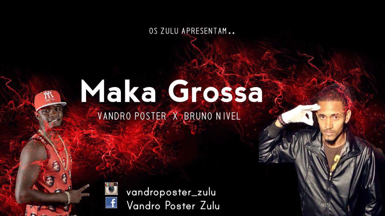 Vandro Poster Ft. Bruno Nível - Maka Grossa (Kuduro) 2016