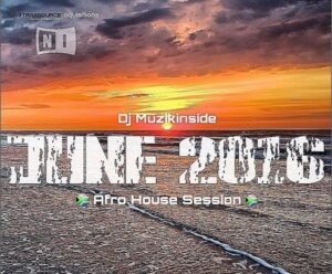 JUNE 2016 (Afro House Session) Mix Dj Muzikinside