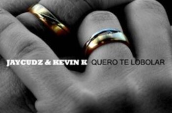 JayCudz & Kevin K – Quero Te Lobolar (Kizomba) 2016
