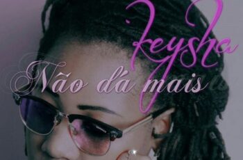 Keysha – Não Da Mais (R&B) 2016