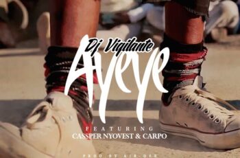 DJ Vigilante – Ayeye ft. Cassper Nyovest & Carpo (2016)