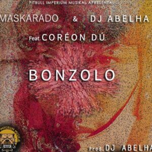 Maskarado & Dj Abelha Ft. Coréon Dú - Bonzolo (Afro House) 2016