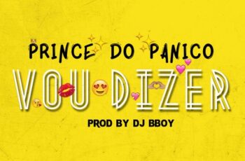Prince do Panico – Vou Dizer (Kizomba) 2016