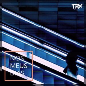 TRX Music - Nos Meus Dias (2016)