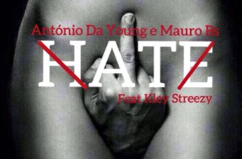 António da Young X MauroBS Feat. Kley Streezy – Hate (Trap) 2016