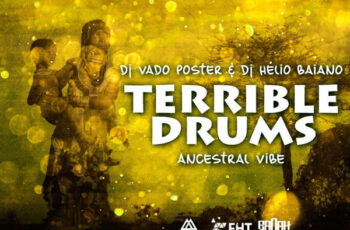 Dj Vado Poster & Dj Helio Baiano – Terrible Drums (Afro House) 2016