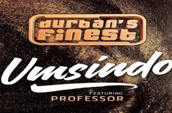 Durban’s Finest feat. Professor – Umsindo (Afro House) 2016
