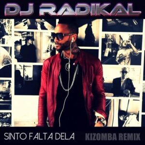 Sinto Falta Dela - Kizomba Remix - Dj Radikal (2016)