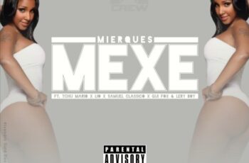 Mierques – Mexe (Feat. Tchu Mário, Lio, Samuel Clássico, Gui Fox & Lery Boy)