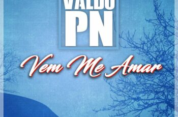 Valdo PN – Vem Me Amar (Kizomba) 2016