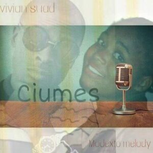 Vivian Suad feat. Modesto Melody - Ciúmes (Kizomba) 2016