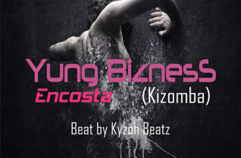 Yung Bizness – Encosta (Kizomba) 2016