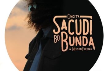 Cincity & Nelson Freitas – Sacudi Bo Bunda (Afro Mix) 2016