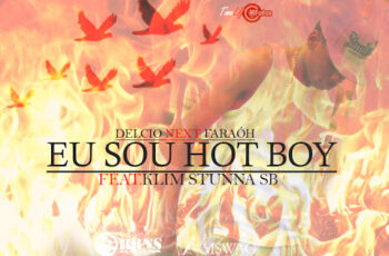 Delcio Next FaraÓh – Eu Sou Hot Boy (Feat. Klim Stunna) 2016