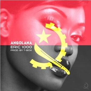 Eric 1000 - Angolana [Prod. TBox] 2016