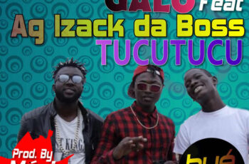 Super Galo – Tucutucu Ft. Ag Izack Da Boss (Afro House) 2016
