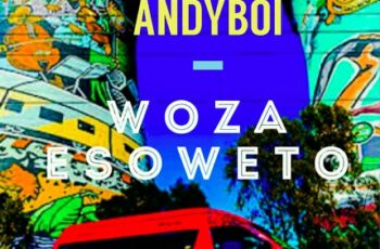 Andyboi – Woza eSoweto (Afro House) 2016