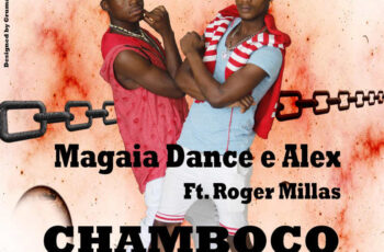 Magaia Dance & Alex Feat. Roger Millas – Chamboco (Afro House) 2016