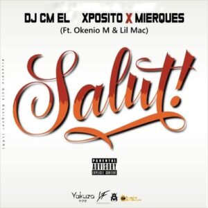 Dj CM EL Xposito & Mierques - Salut (Ft. Lil Mac & Okenio M) 2016