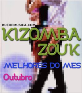 Kizomba/Zouk Melhores Do Mês [Outubro] 2016