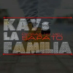 Kays La Familia - Pedras No Sapato (Hip Hop) 2016