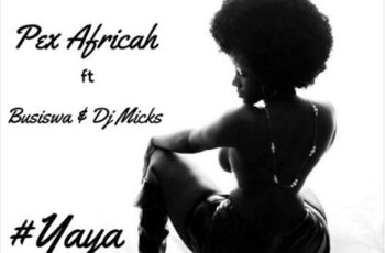 Pex Africah ft Busiswa and Dj Micks – Yaya (Afro House) 2016