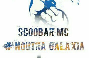 Scoobar Mcee – Noutra Galaxia (Hip Hop) 2016