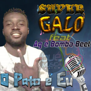 Super Galo feat. Ag & Bomba Beet - O Pato é Eu (Afro House) 2016