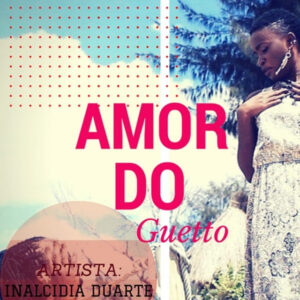 Inalcidia Duarte - Amor do Guetto (Kizomba) 2016