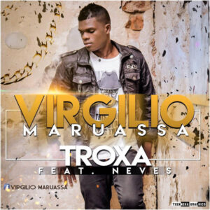 Virgilio Maruassa feat. Neves - Troxa (Kizomba) 2016