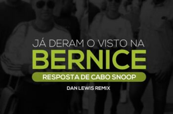 Dji Tafinha x Cabo Snoop – Jà Deram o Visto Na Bernice (Dan Lewis Remix) 2016
