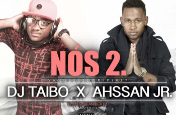 DJ Taibo & Ahssan Junior – Nós 2 (Kizomba) 2017
