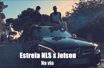 Estrela NLS feat. Jelson – Na Via (AfroBeat) 2017