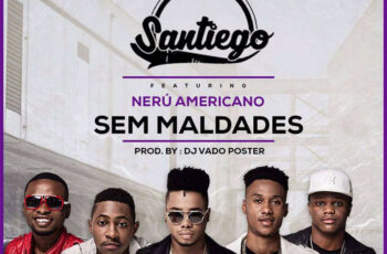 Os Santiegos feat. Neru Americano & Dj Vado Poster – Sem Maldade (Afro House) 2017