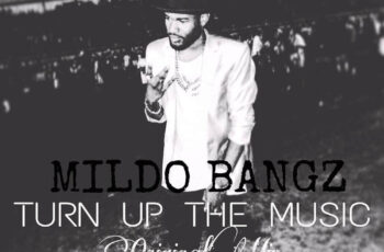 Mildo Bangz – Turn Up The Music (Original Mix) 2017