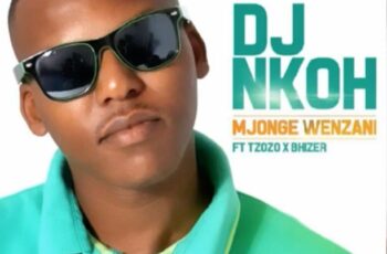 DJ Nkoh feat. Tzozo & Bhizer – Mjonge Wenzani (Afro House) 2017