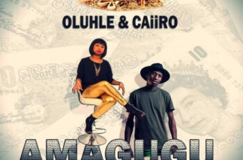 Oluhle & Caiiro – Amagugu (Afro House) 2017