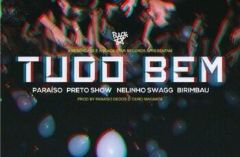 Paraiso & Nelinho Swag feat. Birimbau e Preto Show – Tudo Bem (2017)