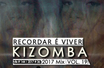 Dj Ecozinho – Kizomba (Recordar é Viver) Mix 2017 Vol. 19
