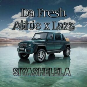 Da Fresh feat. DJ Athie & DJ Lazz - Siyashelela (Afro House) 2017
