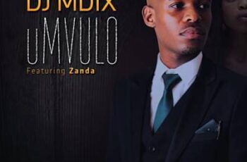 DJ Mdix feat. Zanda – uMvulo (Afro House) 2017