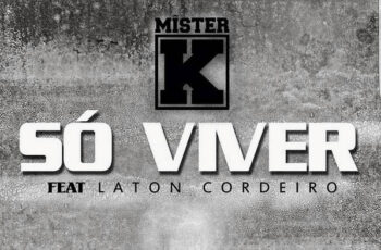 Mister K feat. Laton Cordeiro – Só Viver (HIp Hop) 2017