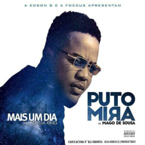 Puto Mira - Mais Um Dia (feat. Mago De Sousa) 2017