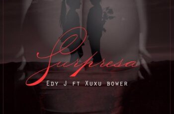 Edy J feat. Xuxu Bower – Surpresa (Hip Hop) 2017