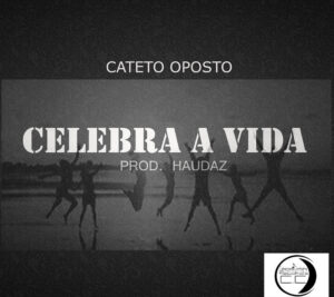 Cateto - Celebra A Vida (Hip Hop) 2017