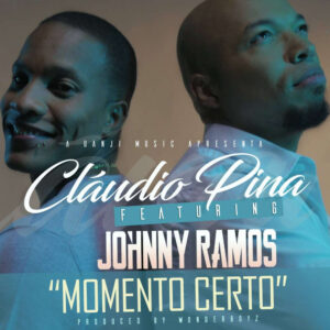 Cláudio Pina feat. Johnny Ramos - Momento Certo (Kizomba) 2017